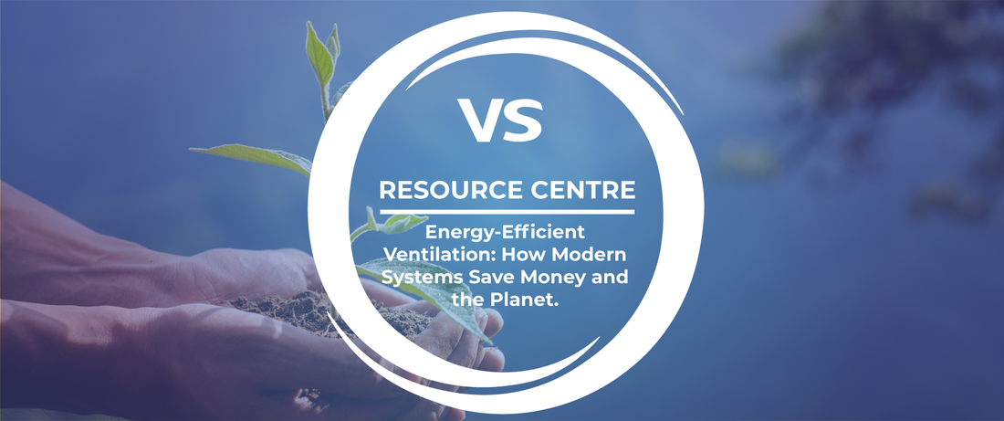 Energy-Efficient Ventilation: How Modern Systems Save Money and the Planet