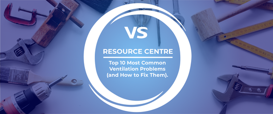 Top 10 Most Common Ventilation Problems (and How to Fix Them)