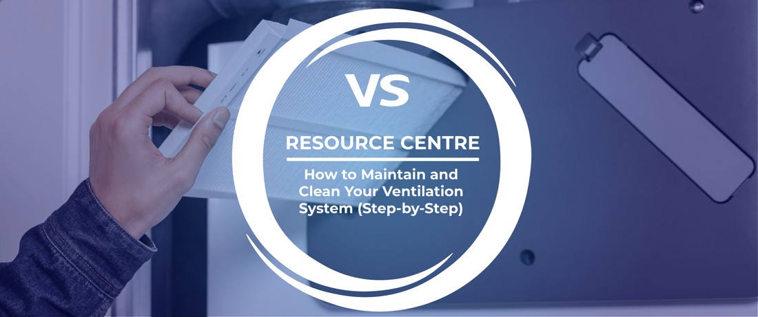 How to Maintain and Clean Your Ventilation System (Step-by-Step)